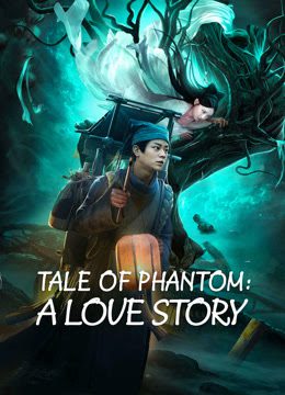 ดูหนังออนไลน์ TALE OF PHANTOM: A LOVE STORY (2023) ชะตานำพารัก